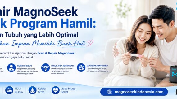 Repair MagnoSeek untuk Program Hamil: Persiapan Tubuh yang Lebih Optimal Menyambut Buah Hati